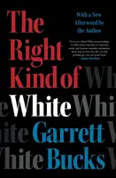 The Right Kind of White - Garrett Bucks