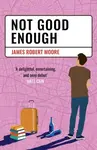 Not Good Enough - James Robert Moore