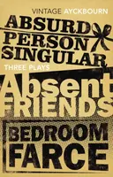 Three Plays - Absurd Person Singular, Absent Friends, Bedroom Farce - Alan Ayckbourn