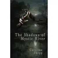 The Shadows of Mystic River - Caroline Phipp