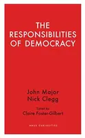 The Responsibilities of Democracy - Nick Clegg, John Major