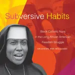 Subversive Habits - Shannen Dee Williams