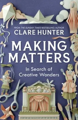 Making Matters - Clare Hunter