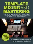 Template Mixing and Mastering - Simon Taylor, Billy Decker