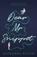 Dear Mr Snippet - Roseanna Rolph