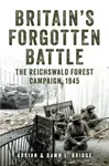 Britain's Forgotten Battle - Adrian and Dawn L. Bridge
