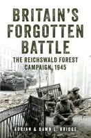 Britain's Forgotten Battle - Adrian and Dawn L. Bridge