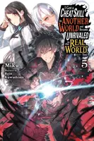 I Got a Cheat Skill in Another World and Became Unrivaled in the Real World, Too, Vol. 5 (light novel) - Carley Radford, Rein Kuwashima, Miku Miku