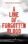 A Line of Forgotten Blood - Malcolm Mackay