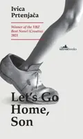 Let's Go Home, Son - Ivica Prtenjaca