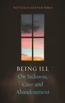 Being Ill - Prof Derek Bolton, Professor Neil Vickers