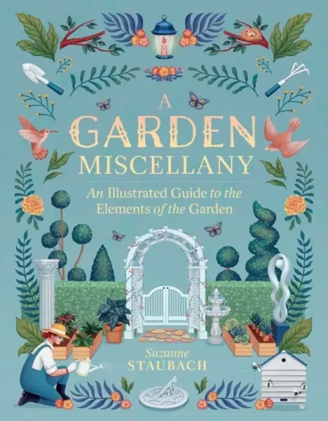 A Garden Miscellany - Suzanne Staubach