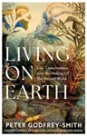 Living on Earth - Peter Godfrey-Smith