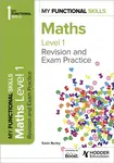 My Functional Skills: Revision and Exam Practice for Maths Level 1 - Kevin Norley