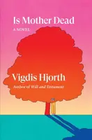Is Mother Dead - Vigdis Hjorth