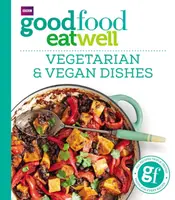 Good Food Eat Well: Vegetarian and Vegan Dishes - Good Food Guides