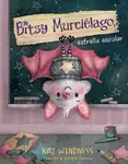 Bitsy Murcielago, estrella escolar (Bitsy Bat, School Star) - Kaz Windness