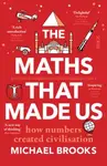 The Maths That Made Us - Michael Brooks