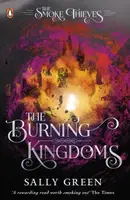 The Burning Kingdoms (The Smoke Thieves Book 3) - Sally Greenová