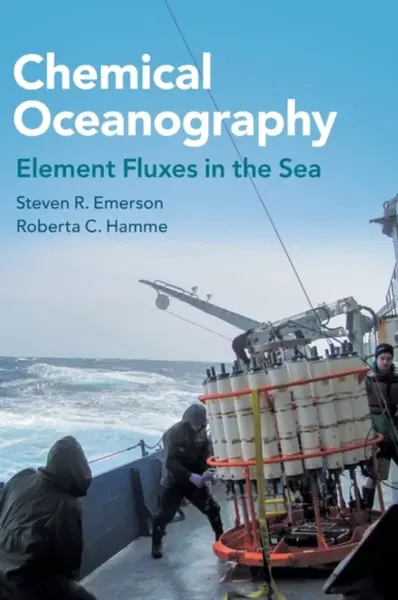 Chemical Oceanography - Roberta C. Hamme, Steven R. Emerson