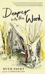 Deeper Into the Wood - Ruth Pavey