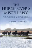 The Horse Lover's Miscellany - J. C. Jeremy Hobson