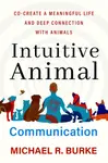 Intuitive Animal Communication - Michael R. Burke