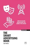 The Smart Advertising Book - Dan White