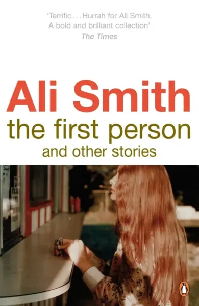 The First Person and Other Stories - Smith Ali