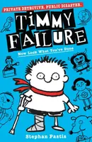 Timmy Failure: Now Look What You've Done - Stephan Pastis