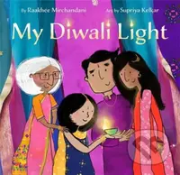 My Diwali Light - Raakhee Mirchandani, Supriya Kelkar - kniha z kategorie Pro děti