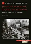 Jenom ať si nemyslí, že jsme kolaboranti - Piotr M. Majewski