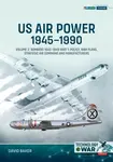 US Air Power, 1945-1990 Volume 2 Bombers 1945-1949 - David Baker