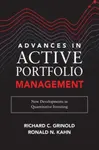 Advances in Active Portfolio Management: New Developments in Quantitative Investing - Richard Grinold, Ronald Kahn