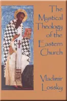 The Mystical Theology of the Eastern Church - Vladimir Lossky