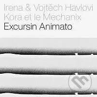 Irena & Vojtěch Havlovi, Kora et le Mechanix:  Excursin Animato CD