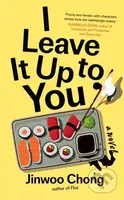 I Leave It Up to You (A Novel) - Jinwoo Chong - kniha z kategorie Romantika