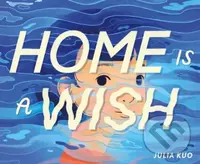 Home Is a Wish - Julia Kuo - kniha z kategorie Pro děti
