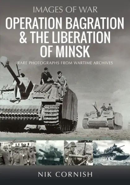Operation Bagration & the Liberation of Minsk - Nik Cornish