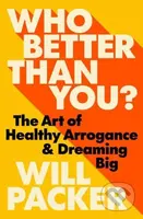 Who Better Than You? (The Art of Healthy Arrogance & Dreaming Big) - kniha z kategorie Byznys a management