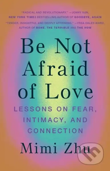 Be Not Afraid of Love (Lessons on Fear, Intimacy and Connection) - kniha z kategorie Životopisy, reportáže a myšlenky