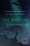 The Believer (Alien Encounters, Hard Science, and the Passion of John Mack) - kniha z kategorie Humanitní a společenské vědy