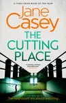 The Cutting Place - Jane Casey