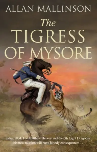 The Tigress of Mysore - Allan Mallinson