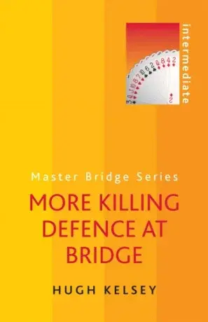 More Killing Defence at Bridge - Hugh Kelsey