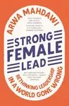 Strong Female Lead - Arwa Mahdawi