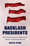 Backlash Presidents - Julia R. Azari
