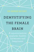 Demystifying The Female Brain - Dr Sarah McKay