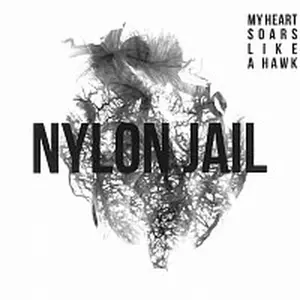 Nylon Jail – My Heart Soars Like a Hawk CD
