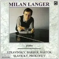 Milan Langer – Stravinskij, Barber, Bartók, Slavický, Prokofjev: Klavírní recitál